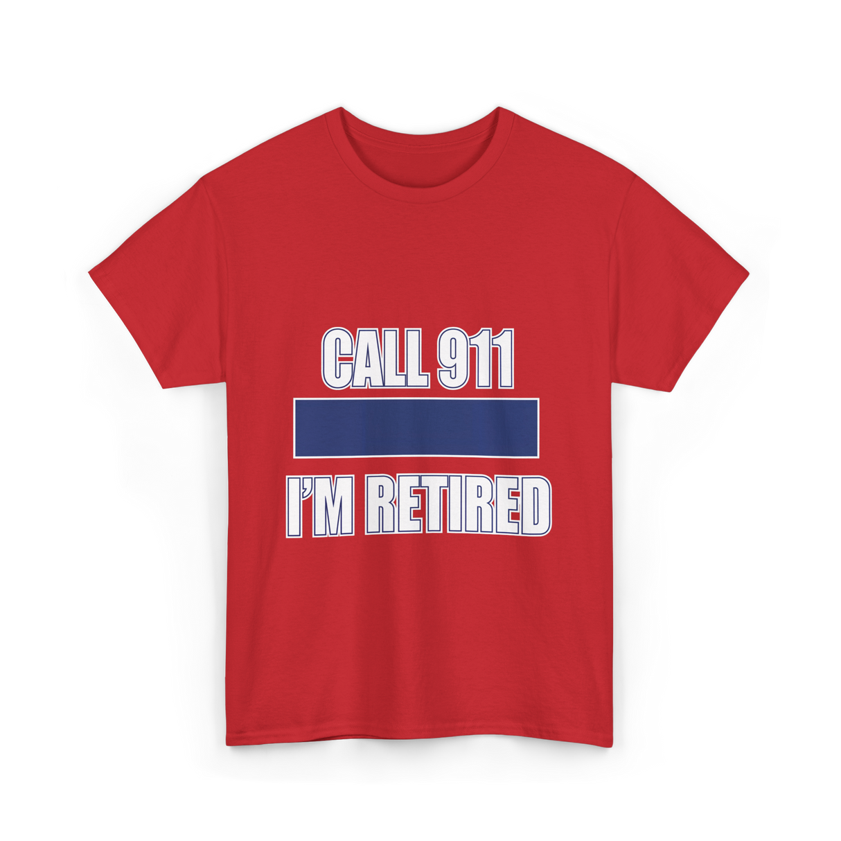 Call 911 I'm Retired Emergency Responder T-Shirt - Red