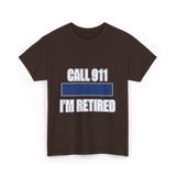 Call 911 I'm Retired Emergency Responder T-Shirt - Dark Chocolate