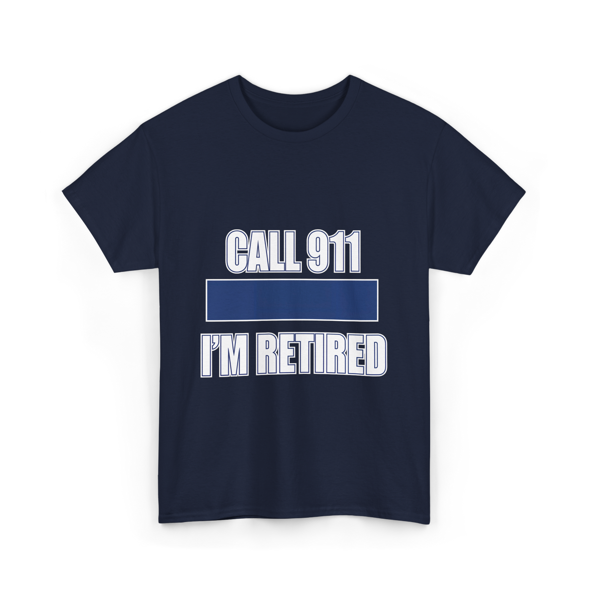 Call 911 I'm Retired Emergency Responder T-Shirt - Navy