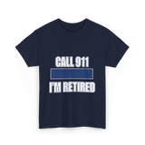 Call 911 I'm Retired Emergency Responder T-Shirt - Navy