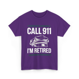 Call 911 I’m Retired Officer T-Shirt - Purple