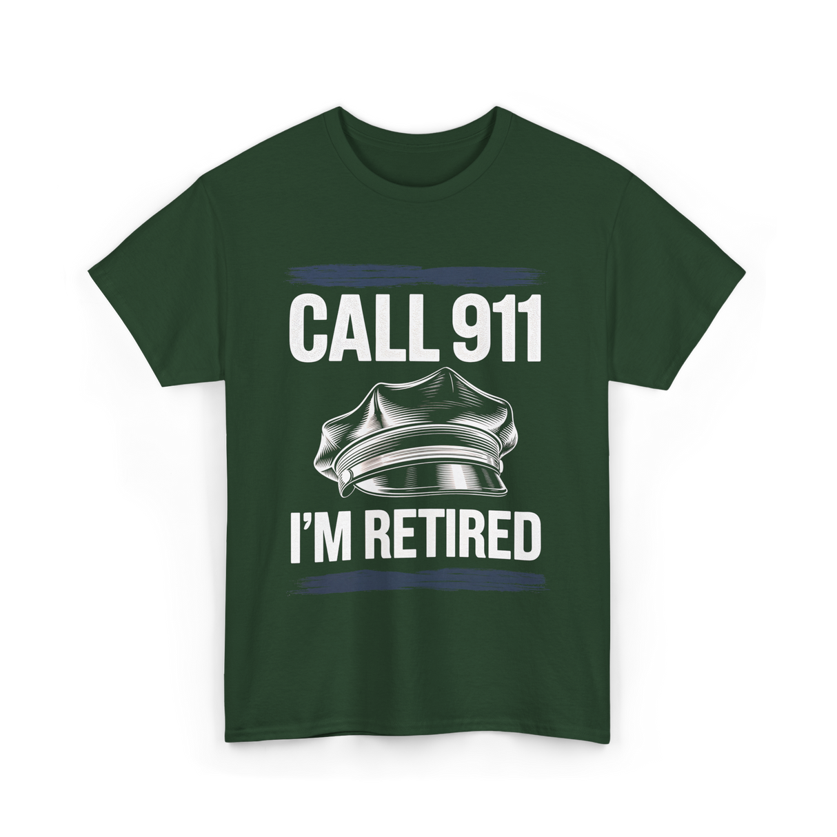 Call 911 I’m Retired Officer T-Shirt - Forest Green