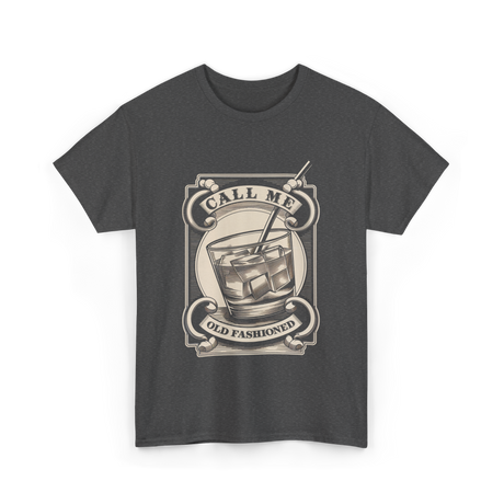 Call Me Old Fashioned Cocktail T-Shirt - Dark Heather