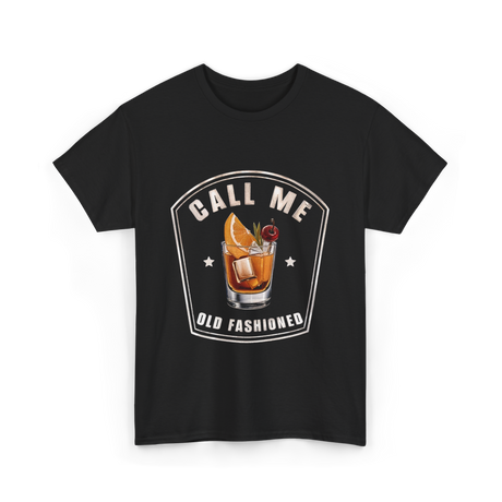 Call Me Old Fashioned Whiskey T-Shirt - Black