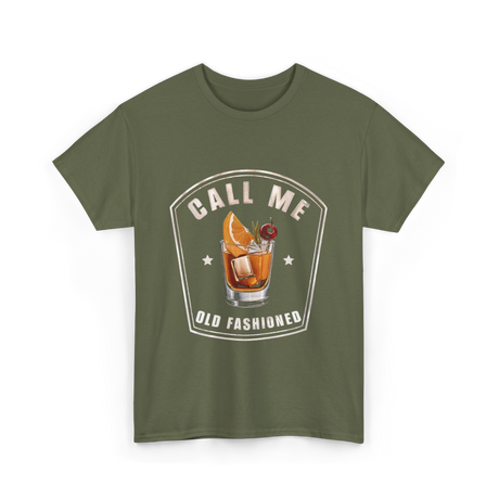 Call Me Old Fashioned Whiskey T-Shirt - Military Green