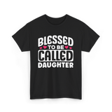 Called Daughter Appreciation Design T-Shirt - Black