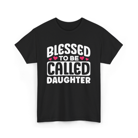 Called Daughter Appreciation Design T-Shirt - Black