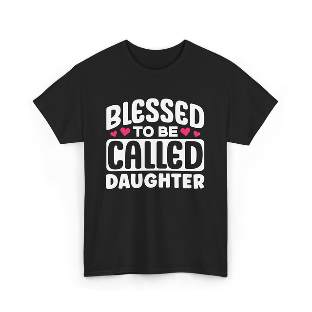 Called Daughter Appreciation Design T-Shirt - Black