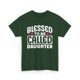 Called Daughter Appreciation Design T-Shirt - Forest Green