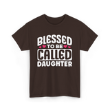 Called Daughter Appreciation Design T-Shirt - Dark Chocolate