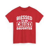 Called Daughter Appreciation Design T-Shirt - Red