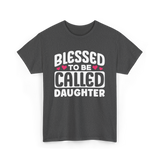 Called Daughter Appreciation Design T-Shirt - Dark Heather