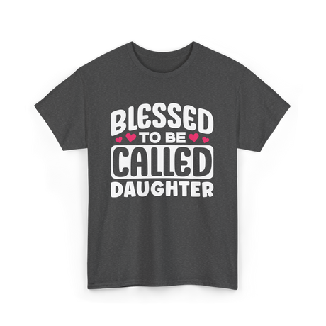 Called Daughter Appreciation Design T-Shirt - Dark Heather