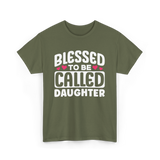 Called Daughter Appreciation Design T-Shirt - Military Green