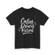 Calm Down Karen T-Shirt - Black