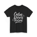 Calm Down Karen T-Shirt - Black