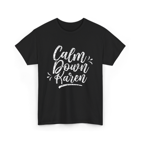 Calm Down Karen T-Shirt - Black