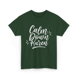 Calm Down Karen T-Shirt - Forest Green