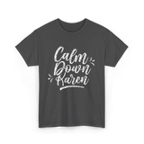 Calm Down Karen T-Shirt - Dark Heather