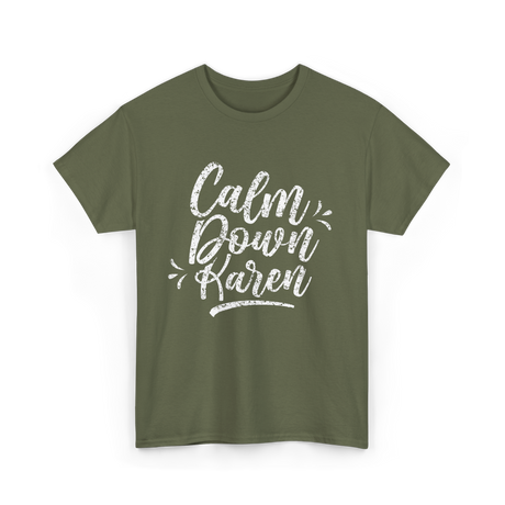 Calm Down Karen T-Shirt - Military Green