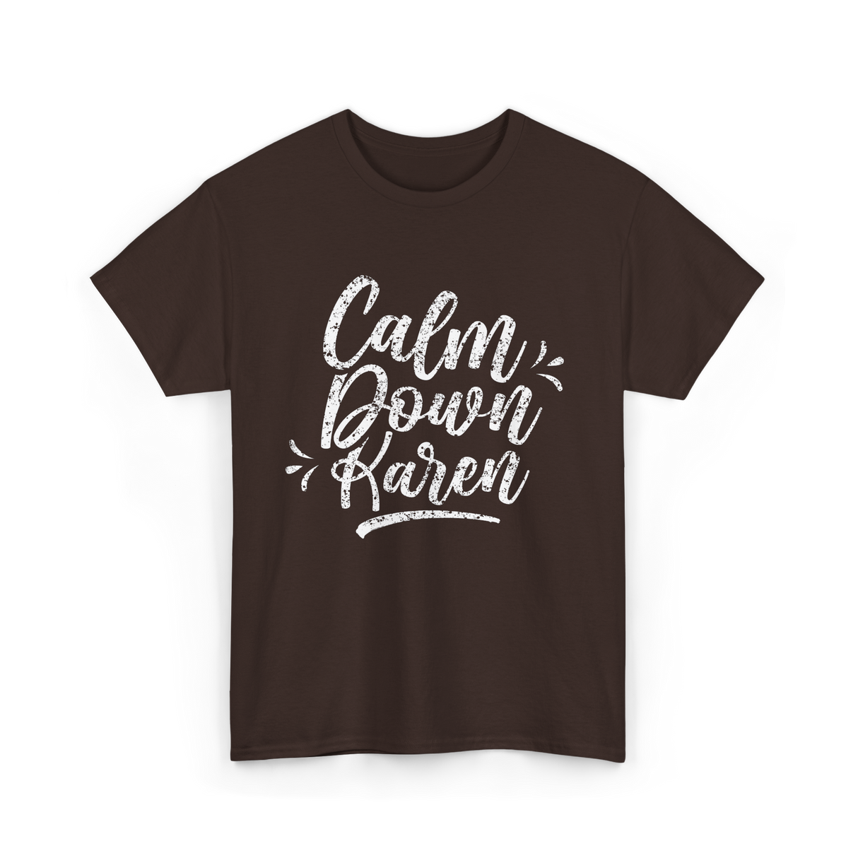 Calm Down Karen T-Shirt - Dark Chocolate