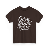 Calm Down Karen T-Shirt - Dark Chocolate