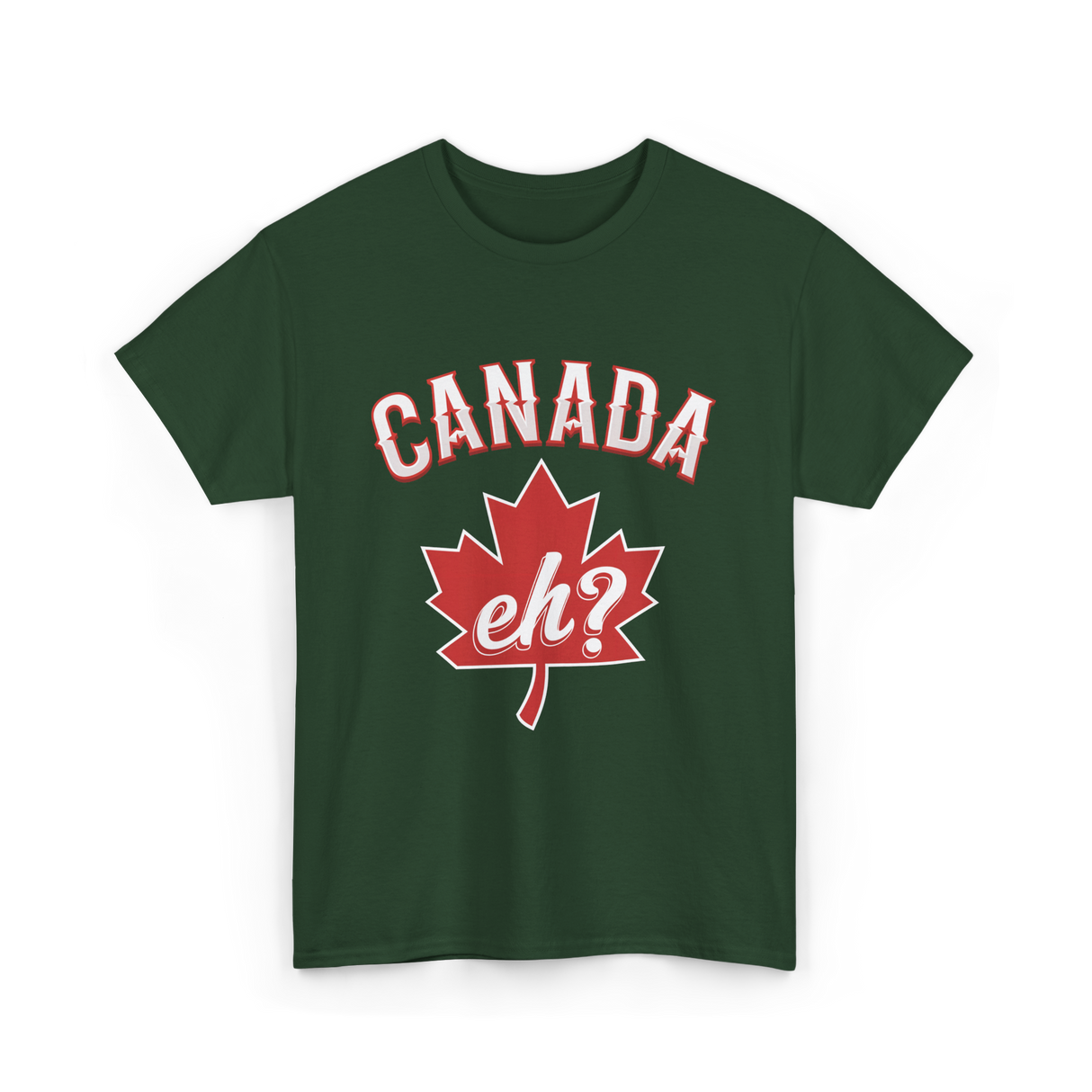 Canada Eh Canada Maple Leaf T-Shirt - Forest Green