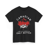 Canadian Like An American Canada T-Shirt - Black