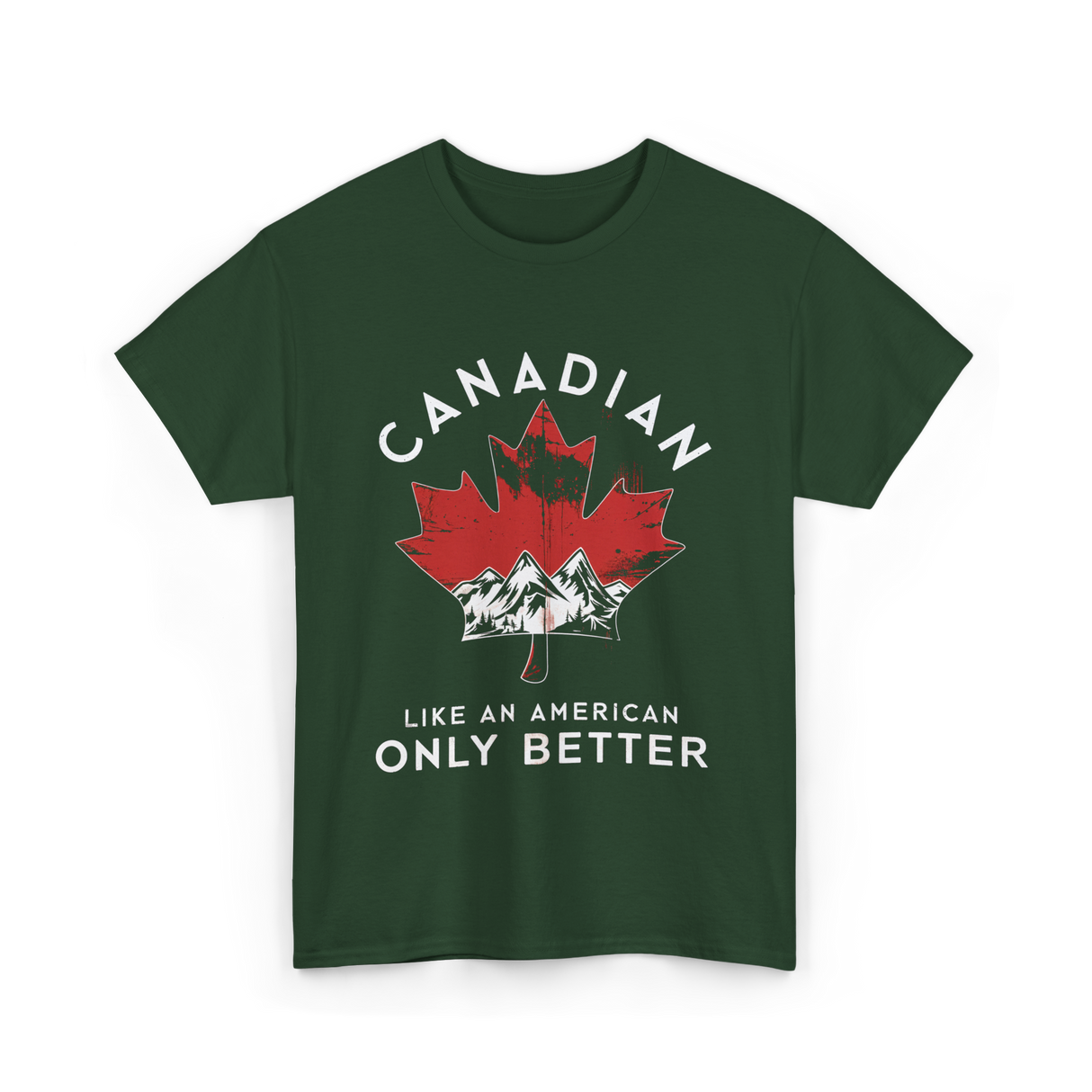 Canadian Like An American Canada T-Shirt - Forest Green