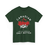 Canadian Like An American Canada T-Shirt - Forest Green