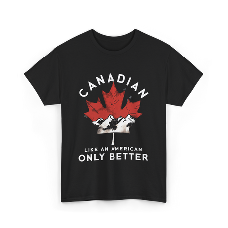 Canadian Like An American Canada T-Shirt - Black