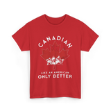 Canadian Like An American Canada T-Shirt - Red