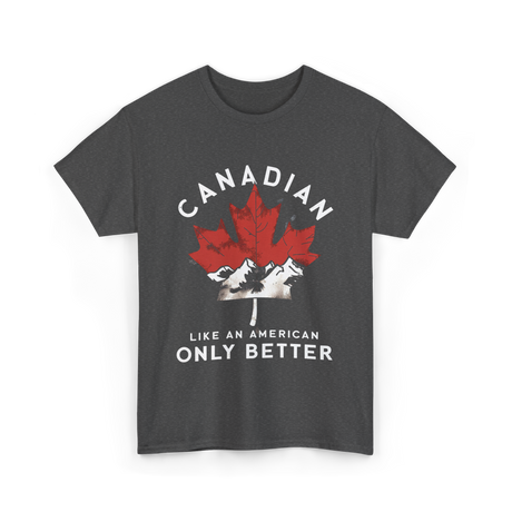 Canadian Like An American Canada T-Shirt - Dark Heather