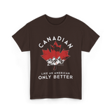 Canadian Like An American Canada T-Shirt - Dark Chocolate