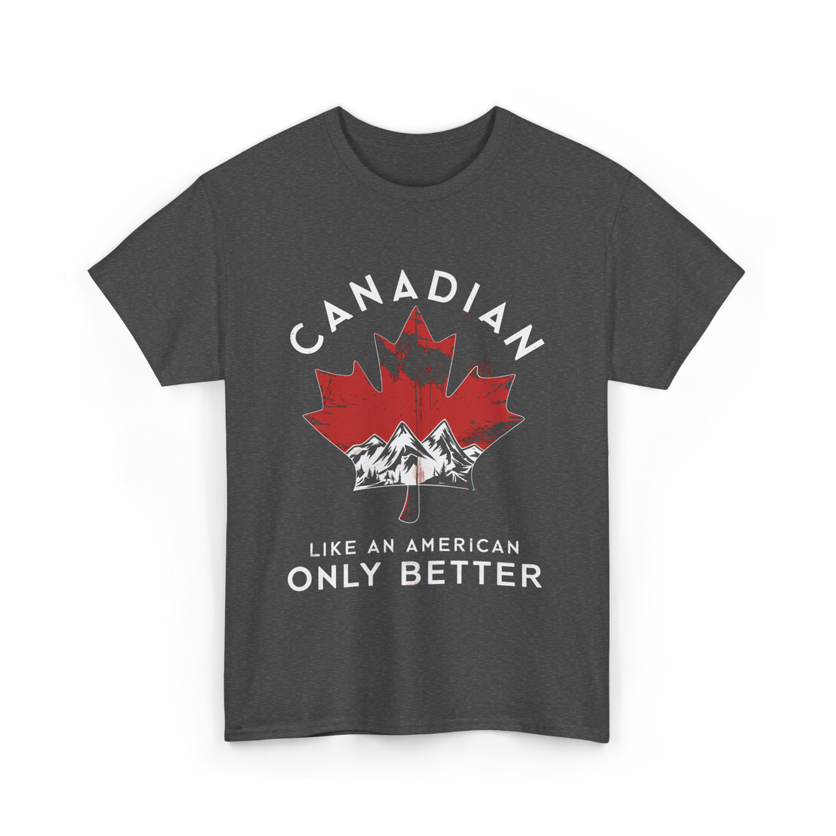 Canadian Like An American Canada T-Shirt - Dark Heather