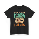 Card Playing Friends Cards T-Shirt - Black