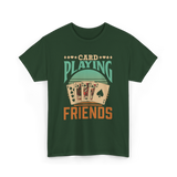 Card Playing Friends Cards T-Shirt - Forest Green