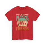 Card Playing Friends Cards T-Shirt - Red