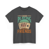 Card Playing Friends Cards T-Shirt - Dark Heather