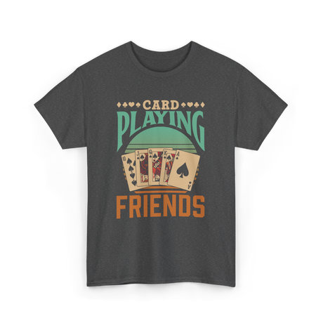 Card Playing Friends Cards T-Shirt - Dark Heather