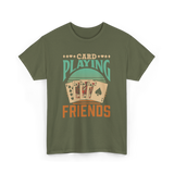 Card Playing Friends Cards T-Shirt - Military Green