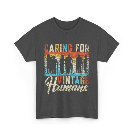 Caring For Vintage Humans Nurses T-Shirt - Dark Heather