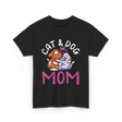 Cat And Dog Mom Pet Lover T-Shirt - Black