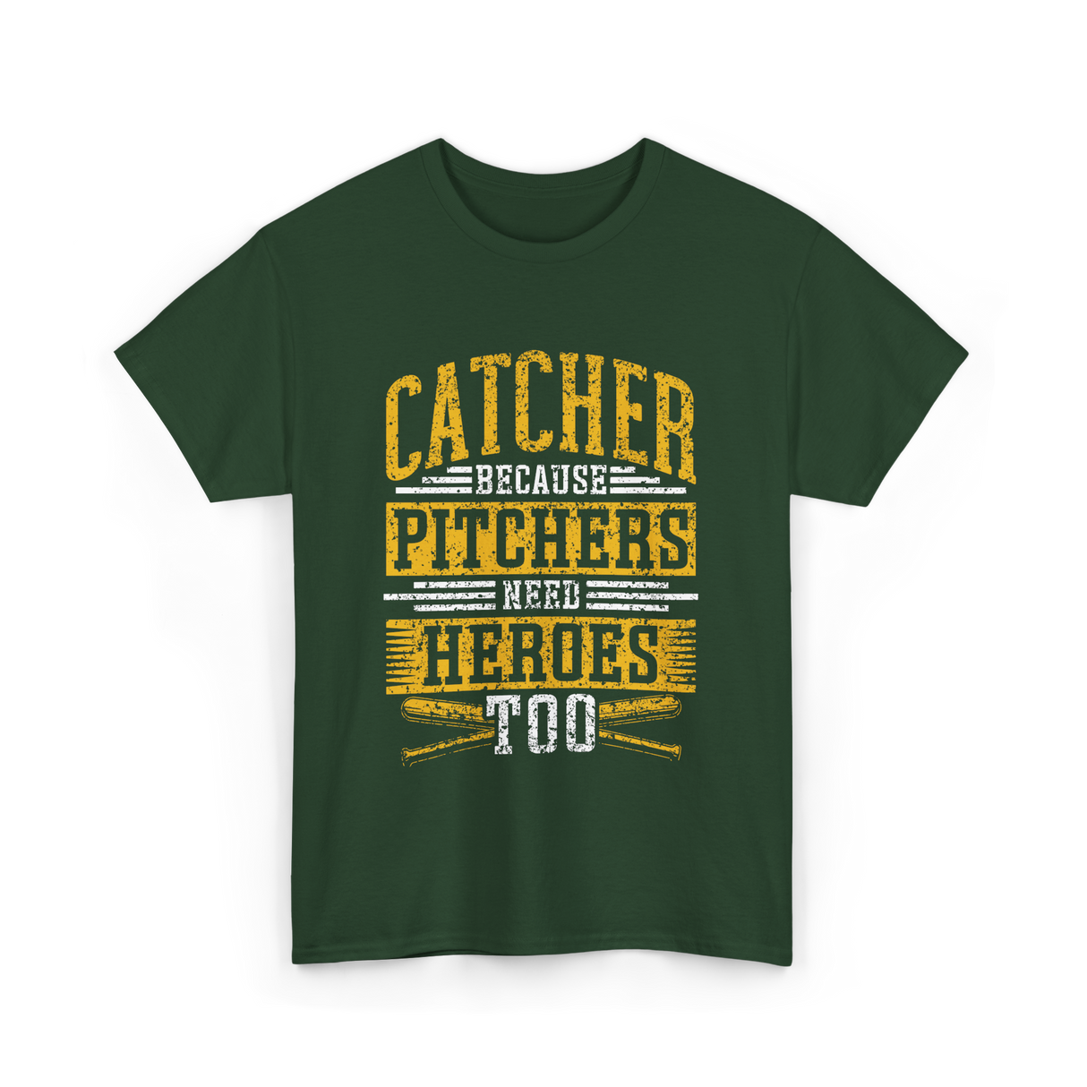 Catcher Because Pitchers Heroes Baseball T-Shirt - Forest Green