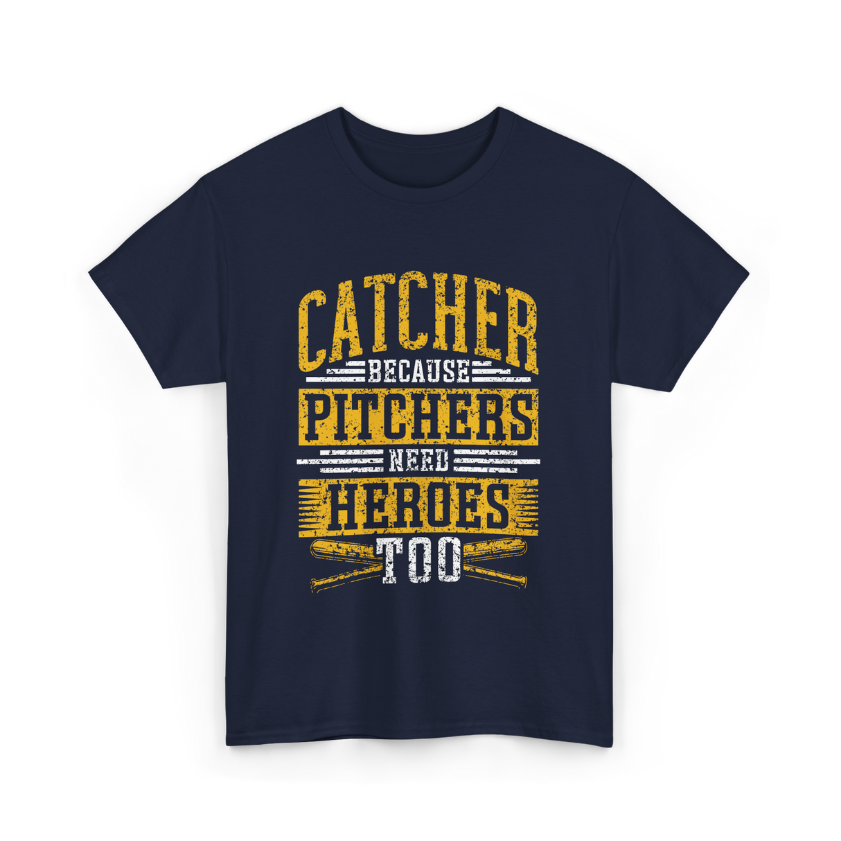 Catcher Because Pitchers Heroes Baseball T-Shirt - Navy