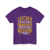 Catcher Because Pitchers Heroes Baseball T-Shirt - Purple