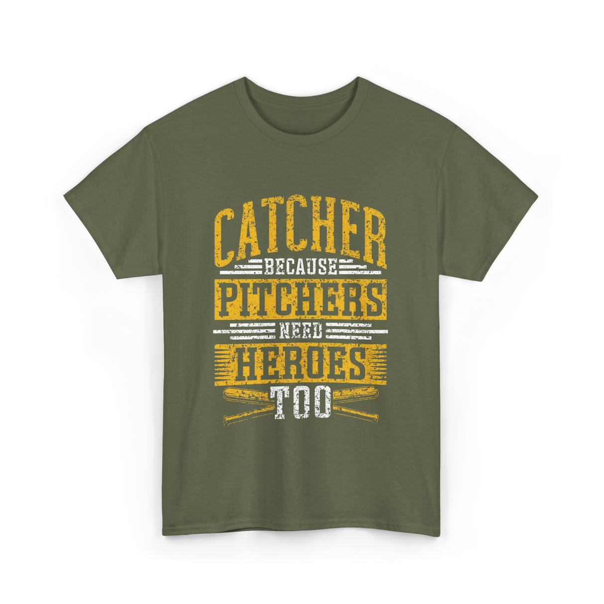 Catcher Because Pitchers Heroes Baseball T-Shirt - Military Green