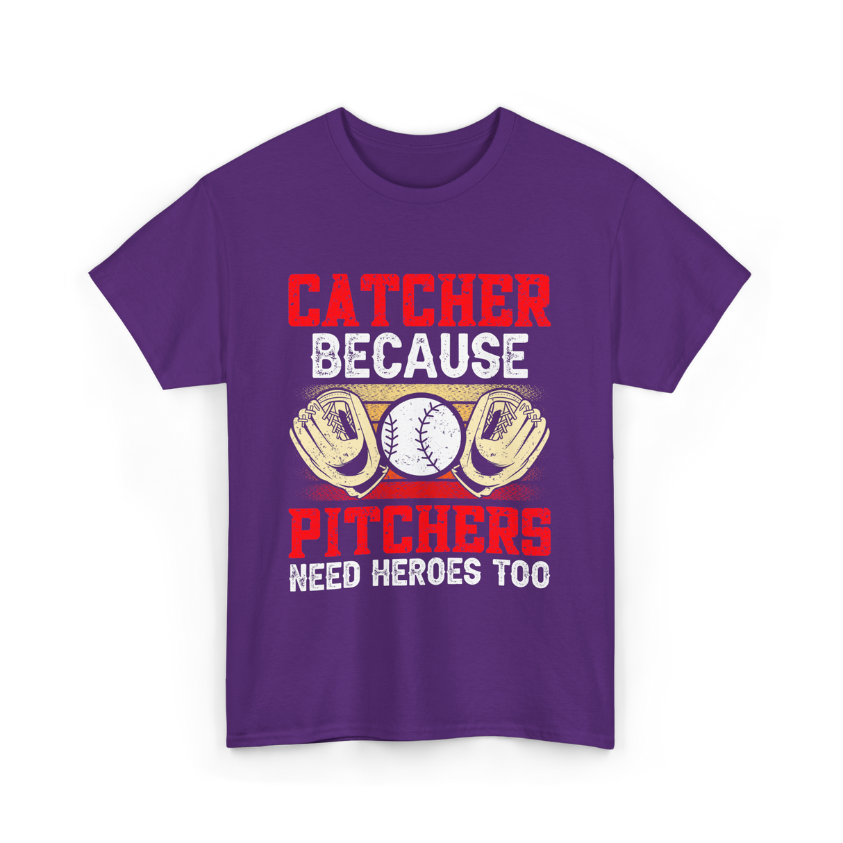 Catcher Because Pitchers Need Heroes Baseball T-Shirt - Purple