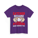 Catcher Because Pitchers Need Heroes Baseball T-Shirt - Purple