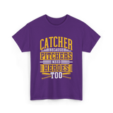 Catcher Because Pitchers Need Heroes Baseball T-Shirt - Purple